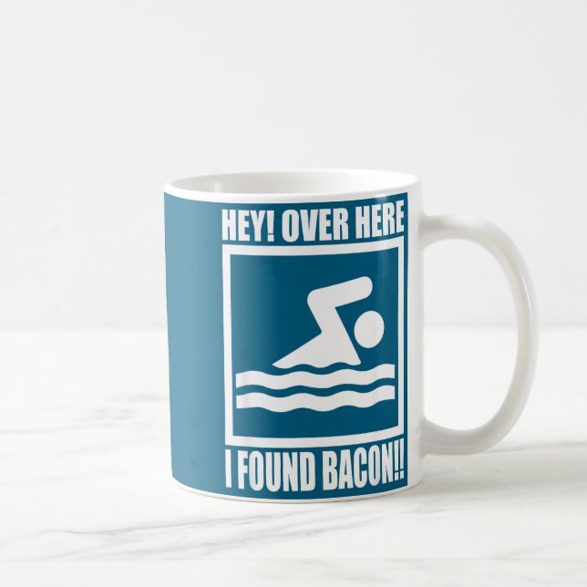 Hey Over Here I Found Bacon Funny Saying For Swimm Coffee Mug (Right)