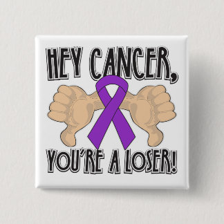 Hey Pancreatic Cancer You're a Loser 15 Cm Square Badge