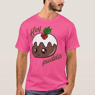 Hey Puddin T-Shirt