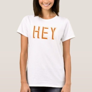 Hey Quote Saying Slogan Typography T-Shirt