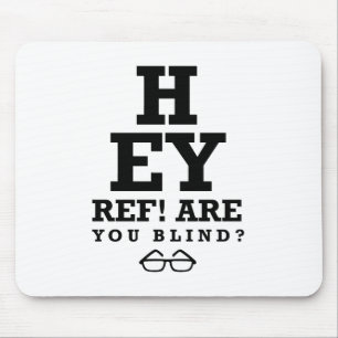 Hey Ref Are You Blind Mouse Mat