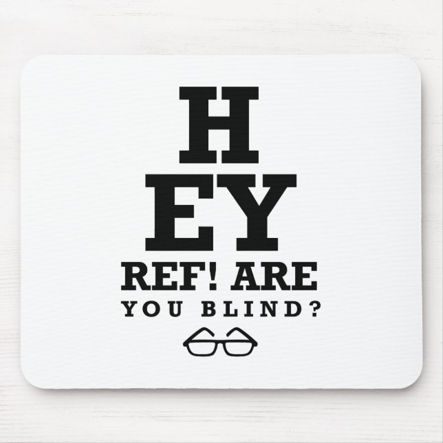 Hey Ref Are You Blind Mouse Mat (Front)