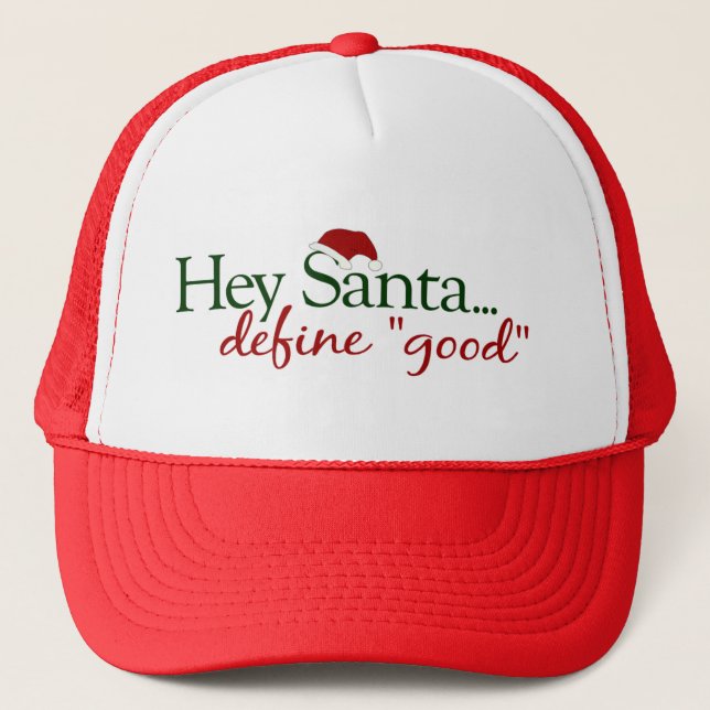 Hey Santa Define Good Trucker Hat (Front)