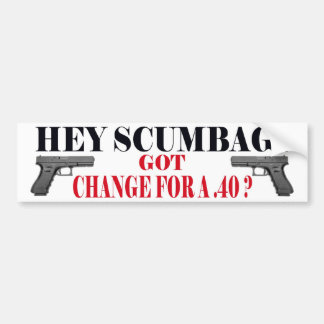 hey scumbag bumper sticker