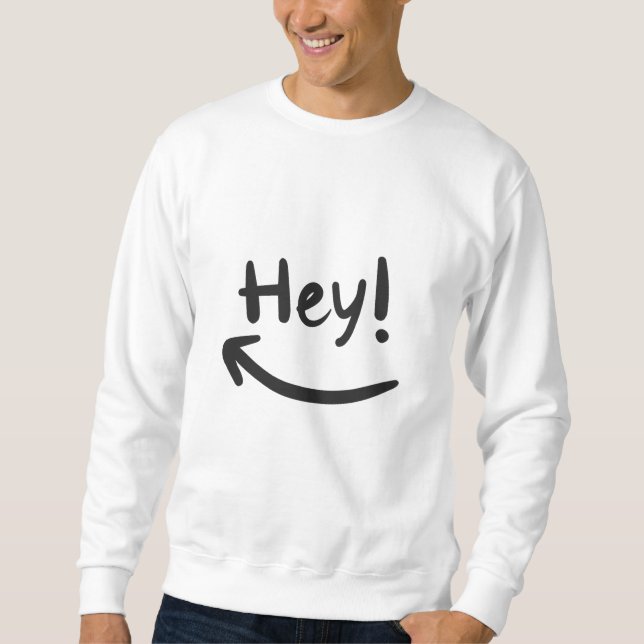 Hey smiling sweatshirt (Front)