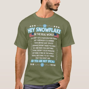Hey Snowflake the real world funny veteran gift T-Shirt