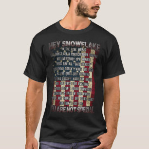 Hey Snowflake You Are Not Special America Flag T-Shirt