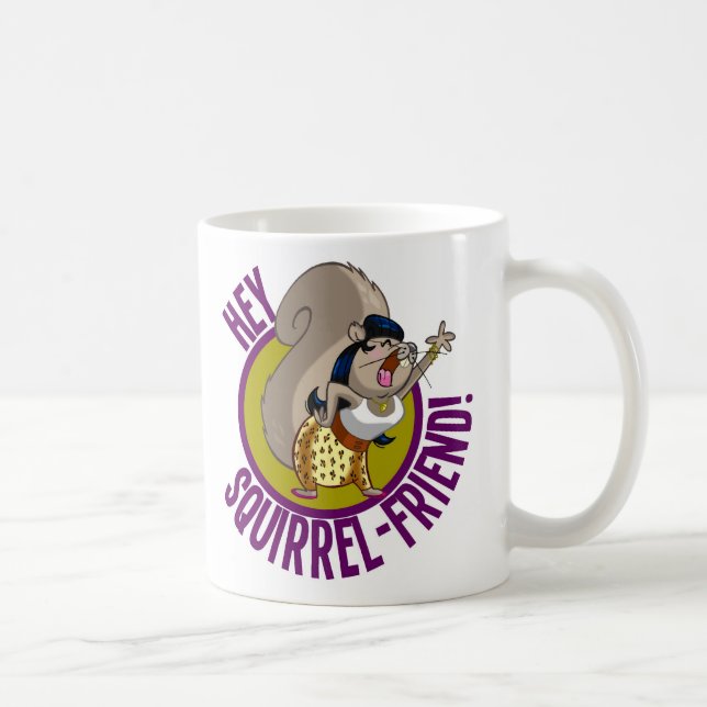 Hey Squirrel Friend! Coffee Mug (Right)