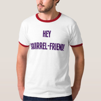 Hey Squirrel-Friend! (Mens) T-Shirt