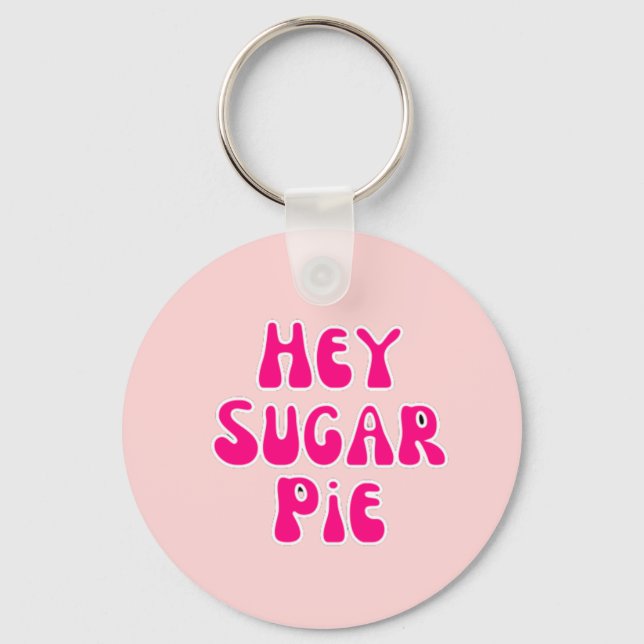 Hey sugar pie key ring (Front)
