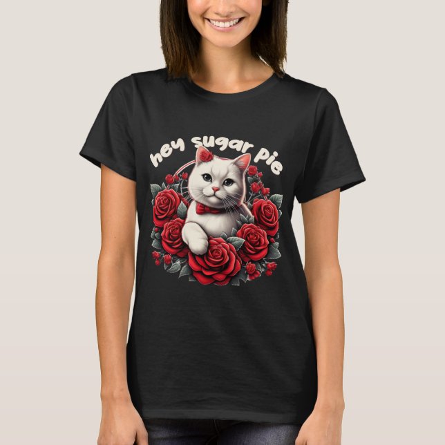 hey sugar pie T-shirt, funny shirt,flower shirt (Front)