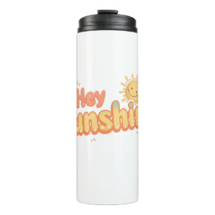 "Hey Sunshine" with Smiling Sun Thermal Tumbler
