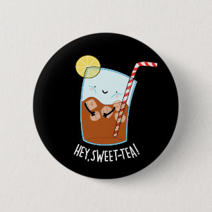 Hey Swee-Tea Funny Sweet Tea Pun Dark BG 6 Cm Round Badge