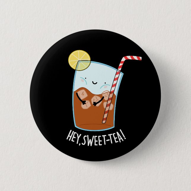 Hey Swee-Tea Funny Sweet Tea Pun Dark BG 6 Cm Round Badge (Front)