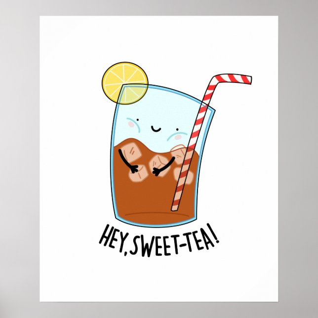 Hey Swee-Tea Funny Sweet Tea Pun Poster (Front)