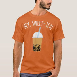 Hey Sweet-Tea Boba Bubble Tea T-Shirt