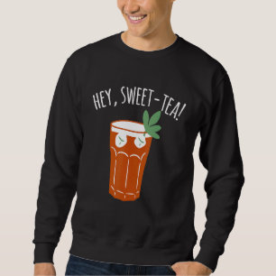 Hey Sweet Tea Iced Tea Sweatshirt