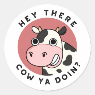 Hey There Cow Are You Funny Animal Pun  Classic Round Sticker