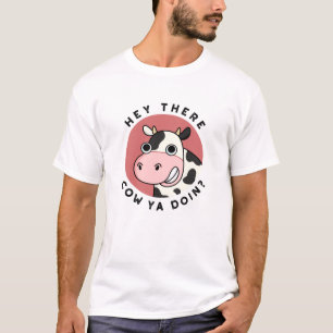 Hey There Cow Are You Funny Animal Pun  T-Shirt