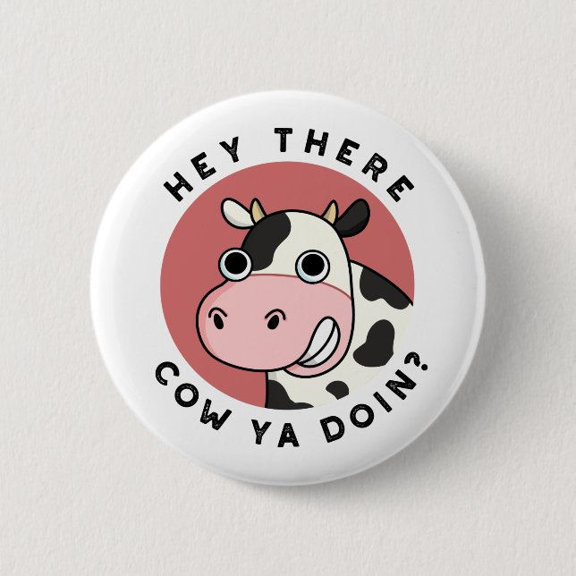 Hey There Cow Ya Doin Funny Animal Pun  6 Cm Round Badge (Front)