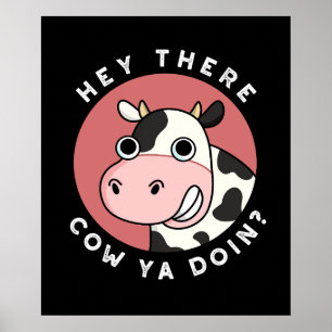 Hey There Cow Ya Doin Funny Animal Pun Dark BG Poster