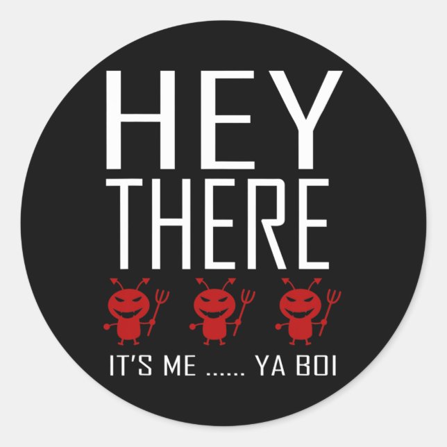 Hey There Demons Its me Ya boi Fun Ghost Hunting G Classic Round Sticker (Front)