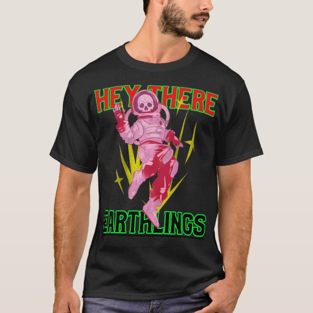 Hey There Earthlings T-Shirt (Front)