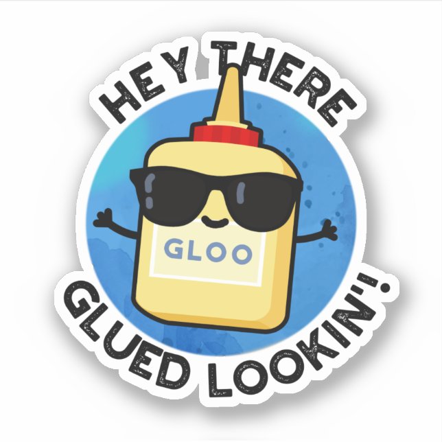 Hey There Glued Lookin Funny Glue Pun  (Front)