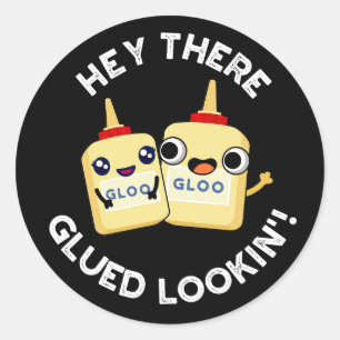 Hey There Glued Lookin Funny Love Pun Dark BG Classic Round Sticker