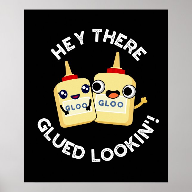 Hey There Glued Lookin Funny Love Pun Dark BG Poster (Front)