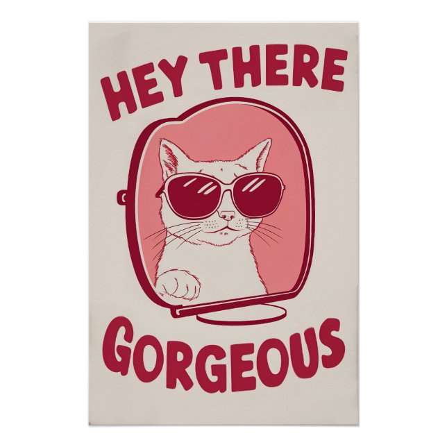 Hey There Gorgeous - Fun Cat With Sunglasses Poste Poster (Front)