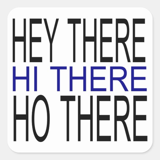 Hey there hi there ho there sheet greet stickers zazzle co uk