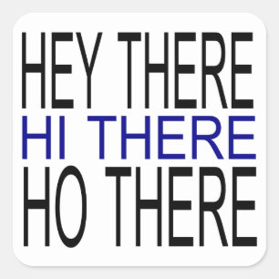 Hey there hi there ho there sheet greet stickers