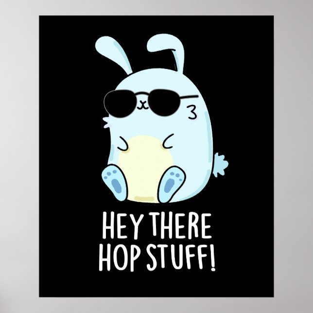 Hey There Hop Stuff Funny Hot Rabbit Pun Dark BG Poster (Front)