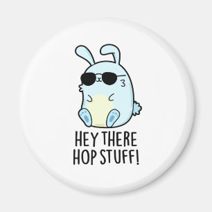 Hey There Hop Stuff Funny Hot Rabbit Pun Magnet