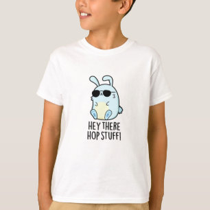 Hey There Hop Stuff Funny Hot Rabbit Pun  T-Shirt