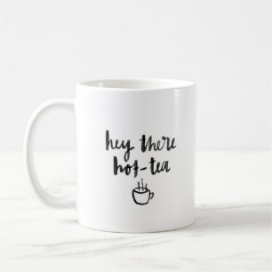 "Hey There Hot-Tea" - Classic White Mug