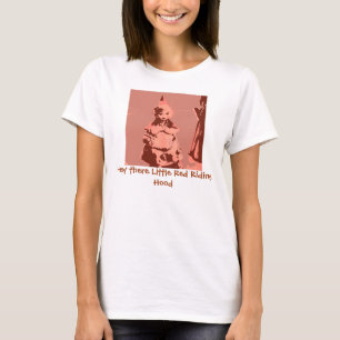Hey there Little Red Riding Hood T-Shirt