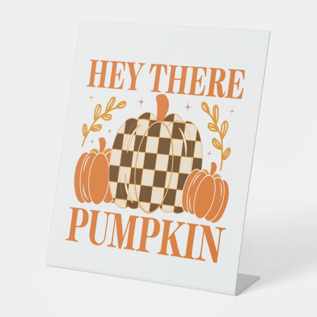 Hey There Pumpkin Pedestal Sign (Front)
