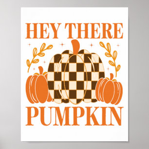 Hey There Pumpkin Poster
