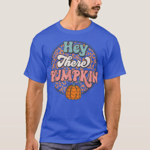 Hey There Pumpkin Season Autumn Fall Thanksgiving T-Shirt