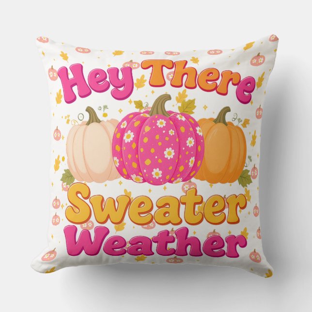 Hey There Sweater Weather Cosy Fall Pumpkin Cushion (Front)