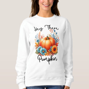 Hey There Sweatshirt