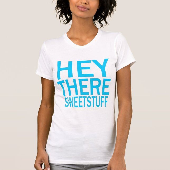 "Hey There Sweet Stuff" V-Neck T-Shirt (Front)
