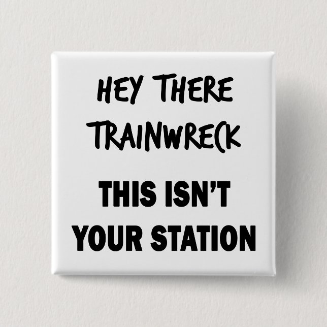 Hey There Trainwreck 15 Cm Square Badge (Front)