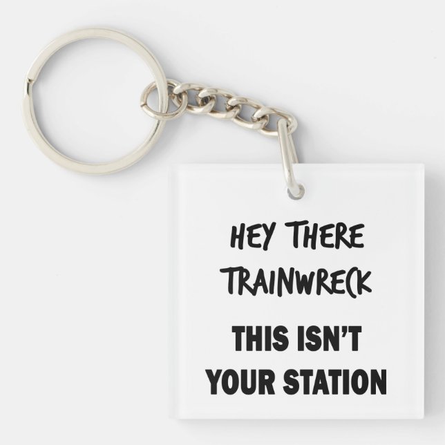 Hey There Trainwreck Key Ring (Front)