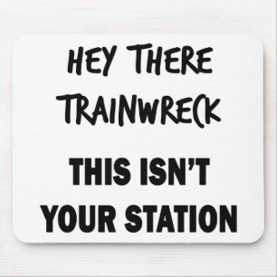 Hey There Trainwreck Mouse Mat