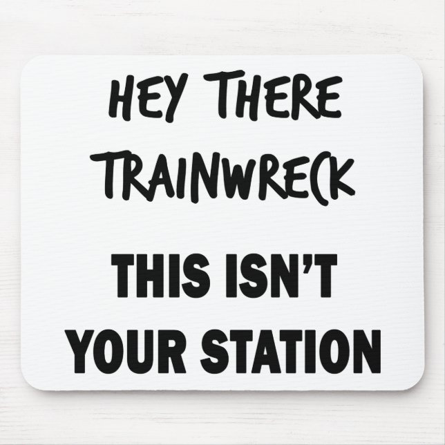 Hey There Trainwreck Mouse Mat (Front)