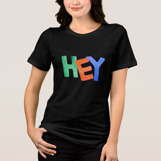 hey Tri-Blend shirt (Front)