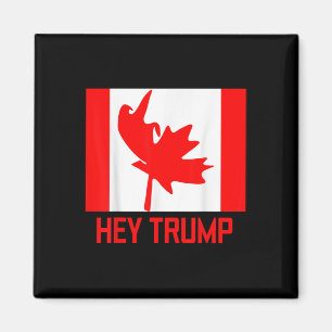 Hey Trump Canada Canadians For Trump Funny Design Magnet